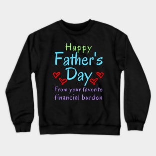 Happy Father's Day from your Favorite Financial Burden Crewneck Sweatshirt
